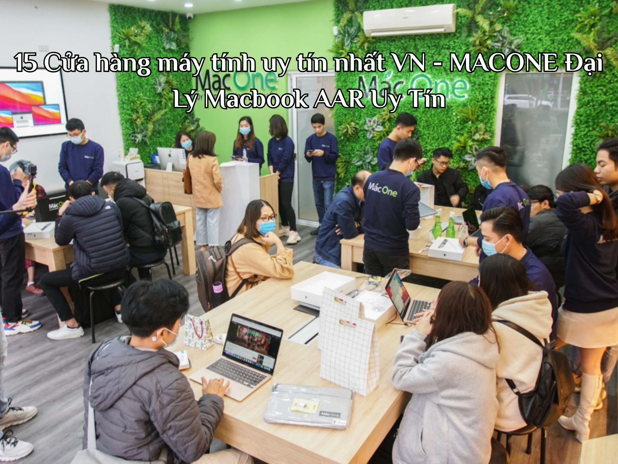 15 Cửa hàng máy tính uy tín nhất VN - MACONE Đại Lý Macbook AAR Uy Tín