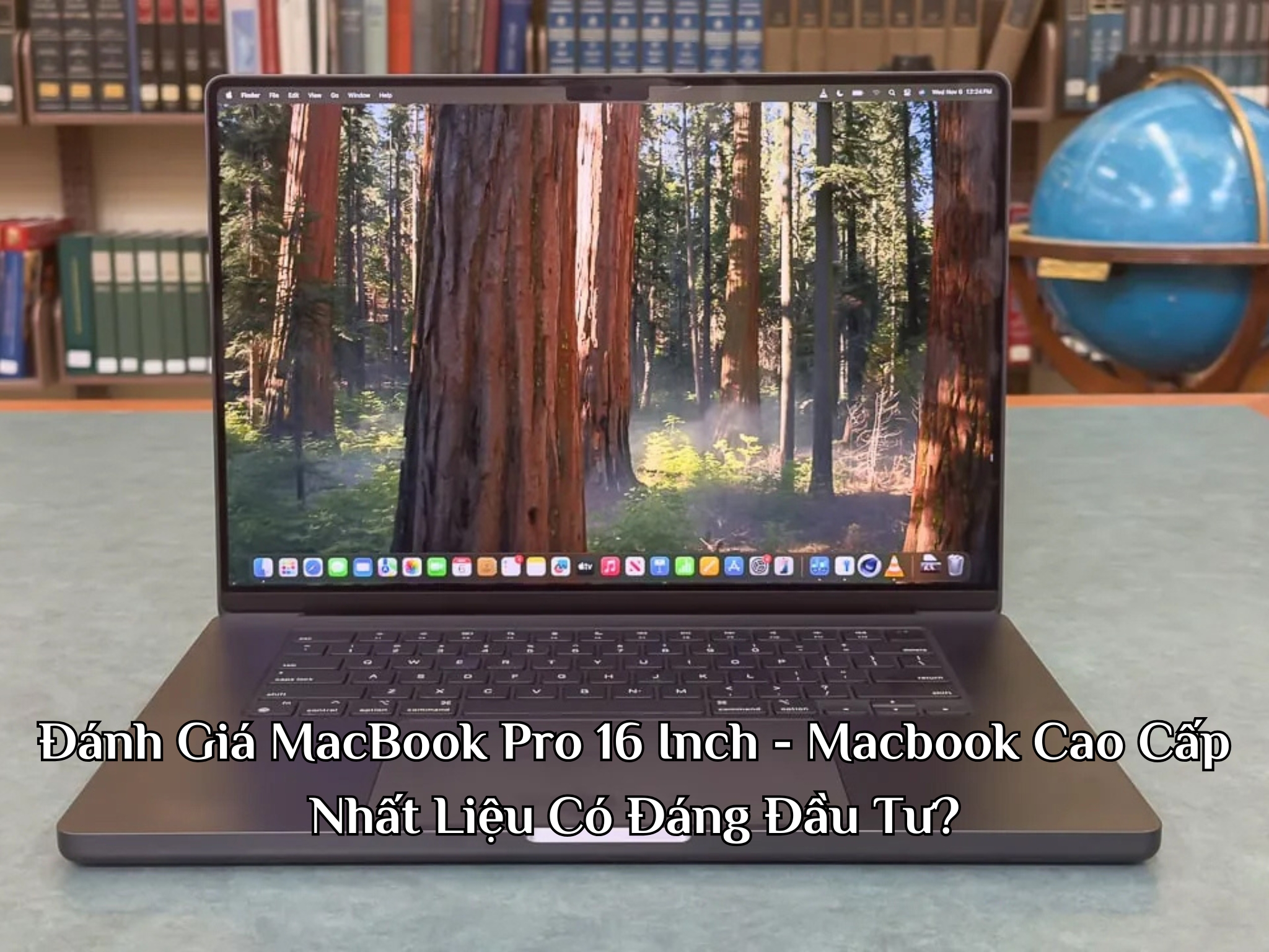 Đánh Giá MacBook Pro 16 Inch - Macbook Cao Cấp Nhất Liệu Có Đáng Đầu Tư?