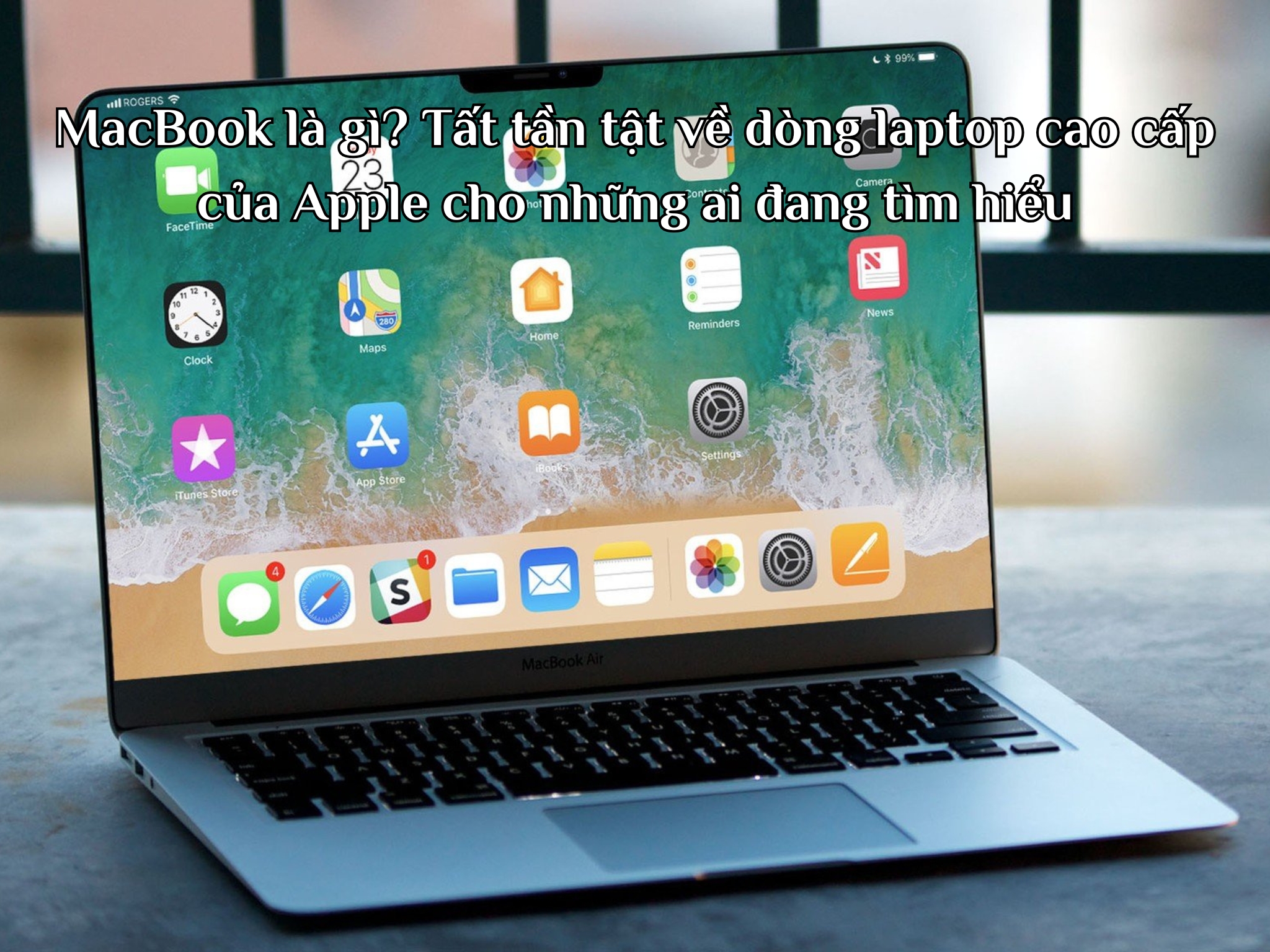 MacBook là gì? Tất tần tật về dòng laptop cao cấp của Apple cho những ai đang tìm hiểu