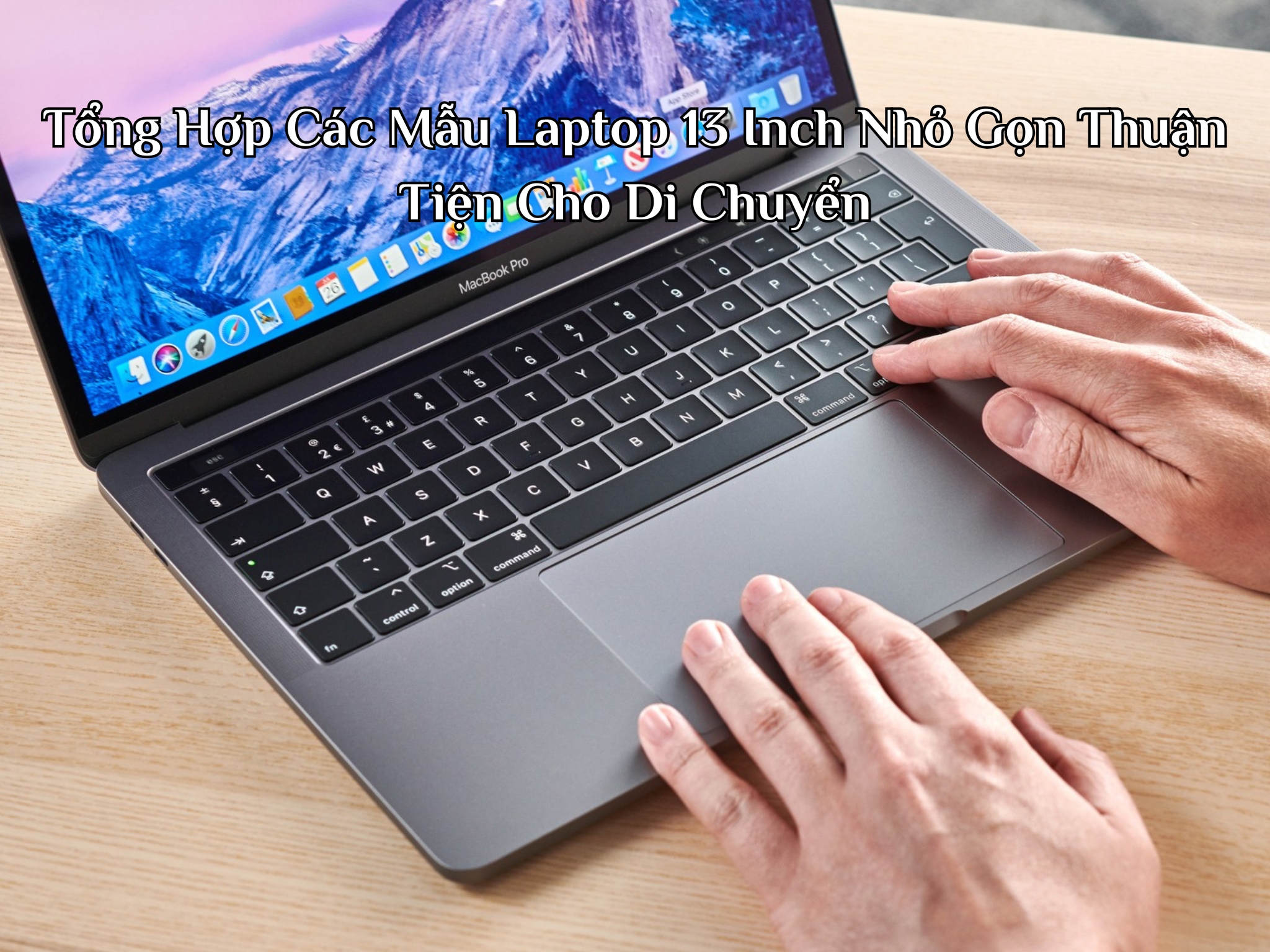 Tổng Hợp Các Mẫu Laptop 13 Inch Nhỏ Gọn Thuận Tiện Cho Di Chuyển