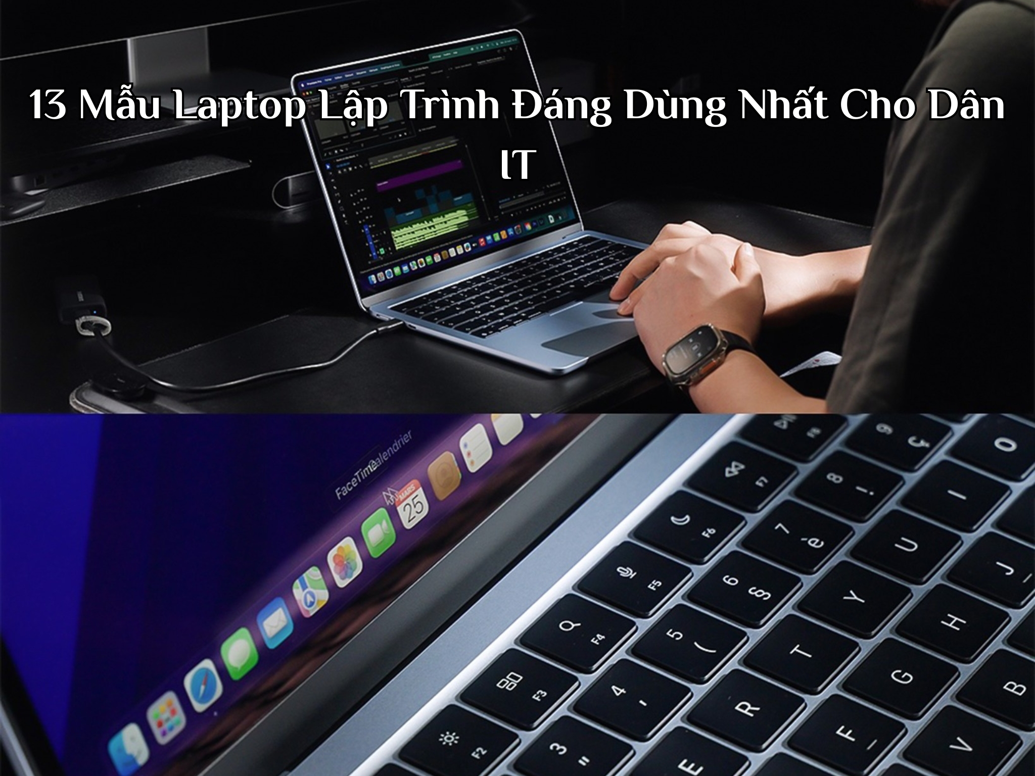 13 Mẫu Laptop Lập Trình Đáng Dùng Nhất Cho Dân IT