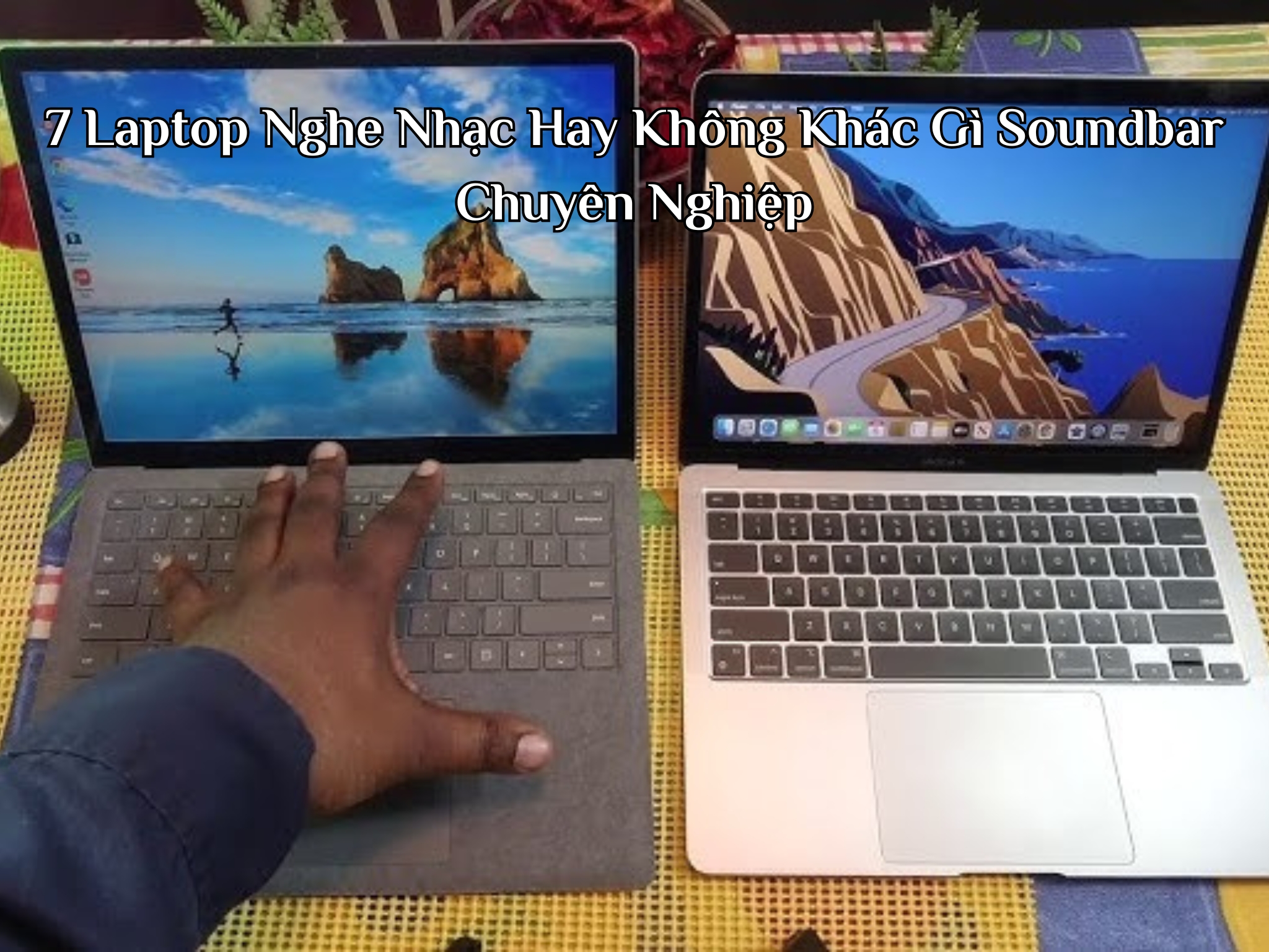7 Laptop Nghe Nhạc Hay Không Khác Gì Soundbar Chuyên Nghiệp