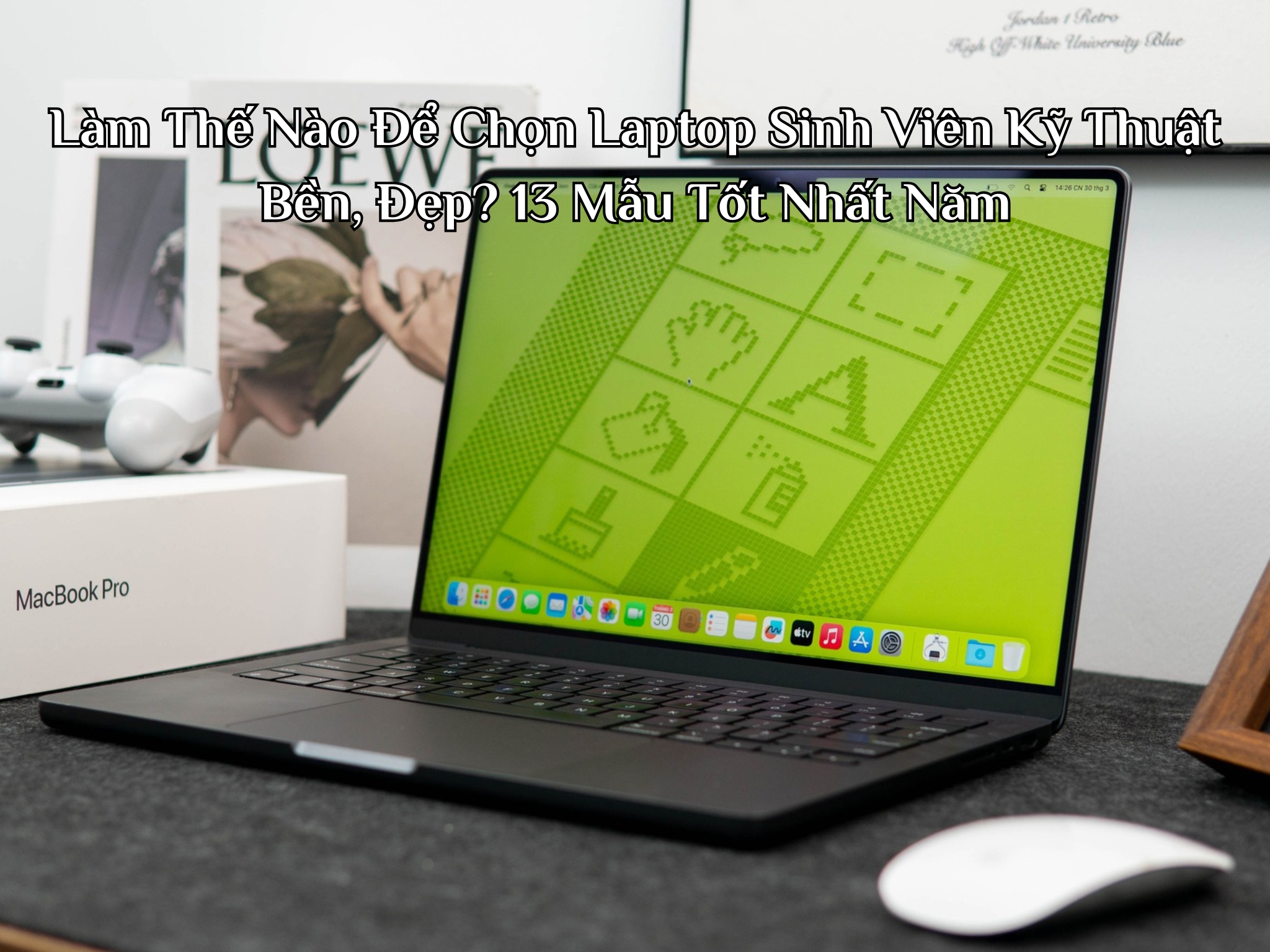 Làm Thế Nào Để Chọn Laptop Sinh Viên Kỹ Thuật Bền, Đẹp?