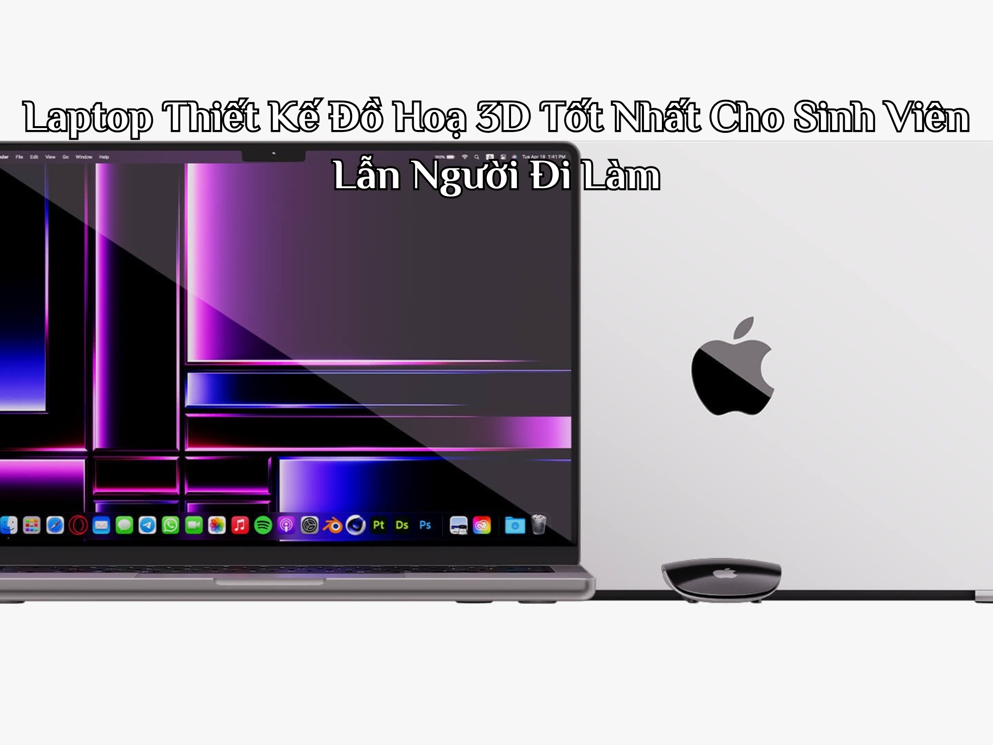Laptop Thiết Kế Đồ Hoạ 3D Tốt Nhất Cho Sinh Viên Lẫn Người Đi Làm