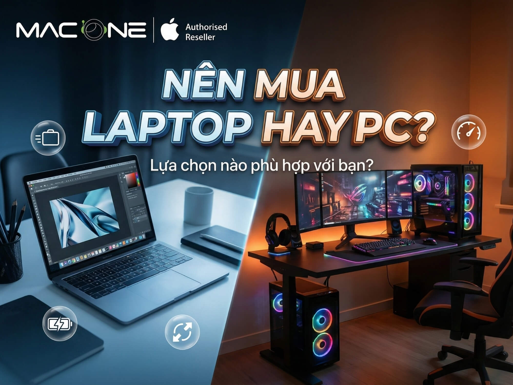 Nên Mua Laptop Hay PC? Tư Vấn Chi Tiết Từ MACONE Giúp Bạn Chọn Đúng