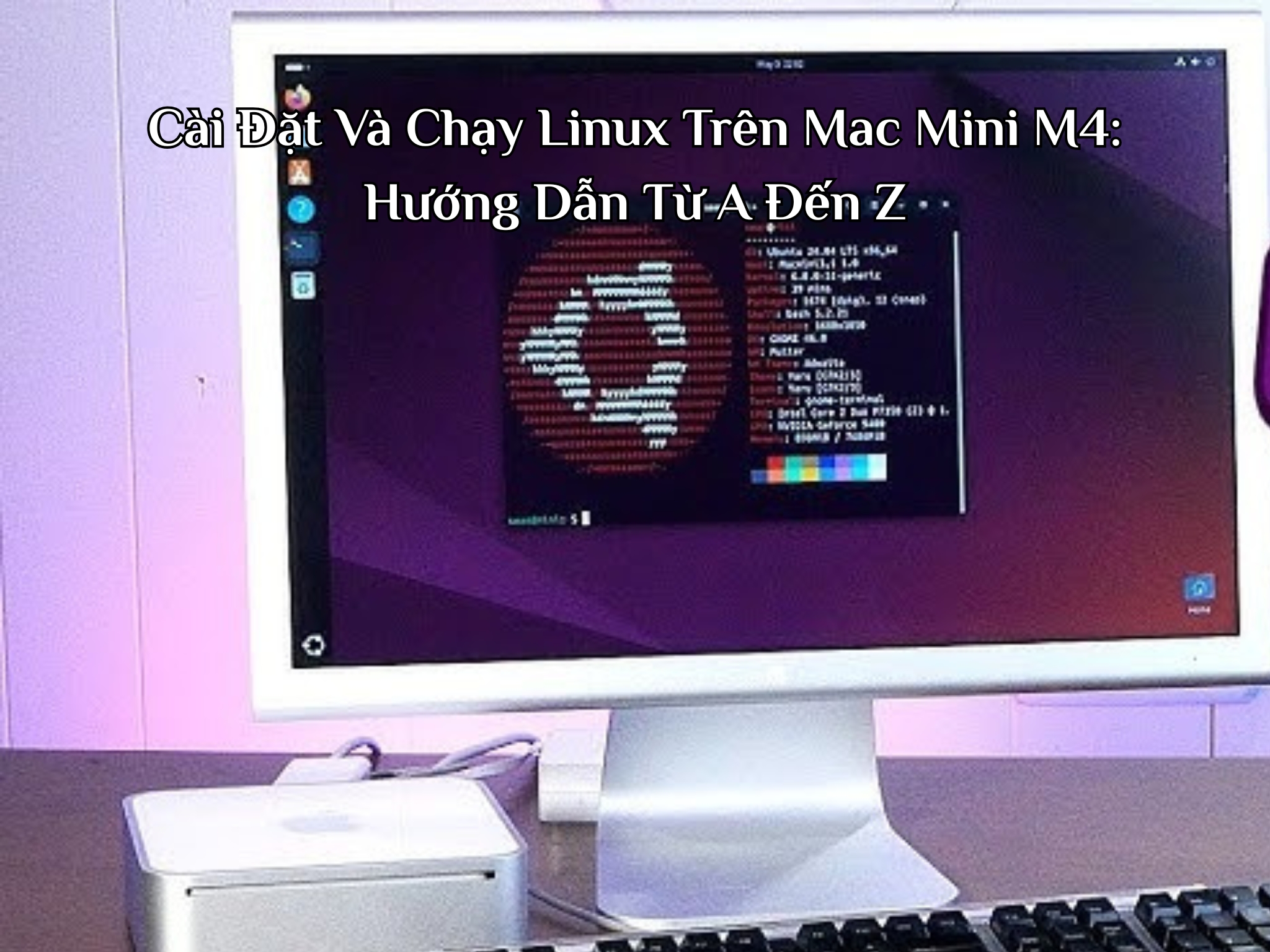 Cài Đặt Và Chạy Linux Trên Mac Mini M4: Hướng Dẫn Từ A Đến Z
