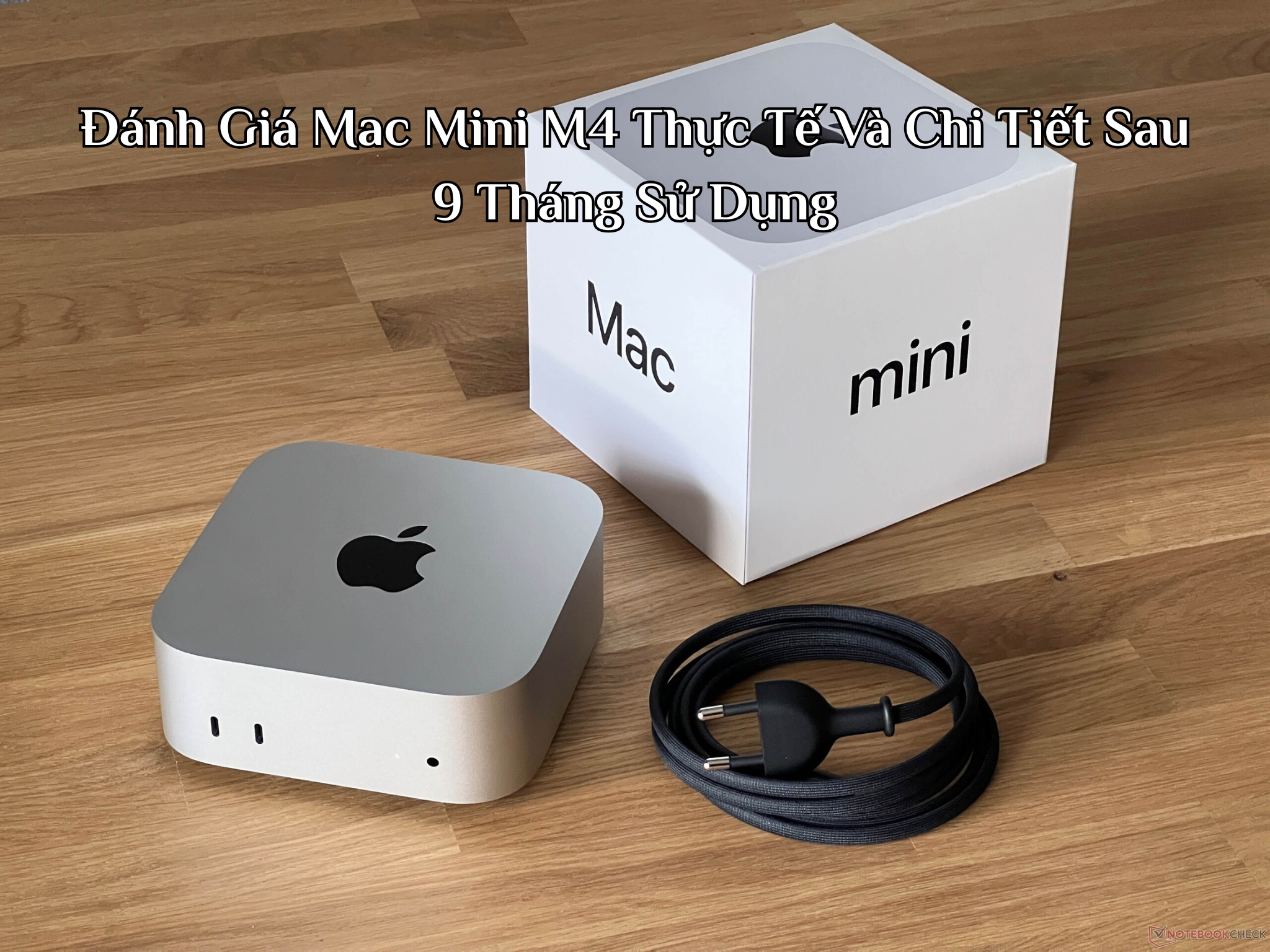 Đánh Giá Mac Mini M4 Thực Tế Và Chi Tiết Sau 9 Tháng Sử Dụng
