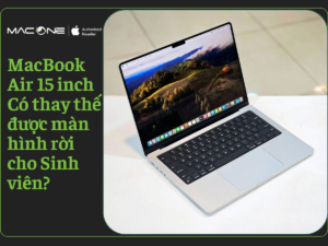 MacBook Air 15 inch Có thay thế được màn hình rời cho Sinh viên?