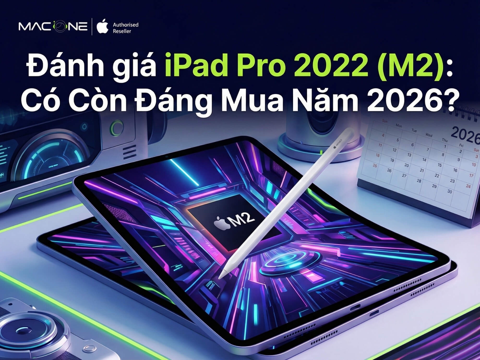 Đánh giá iPad Pro 2022 (M2): Có Còn Đáng Mua Năm 2026?