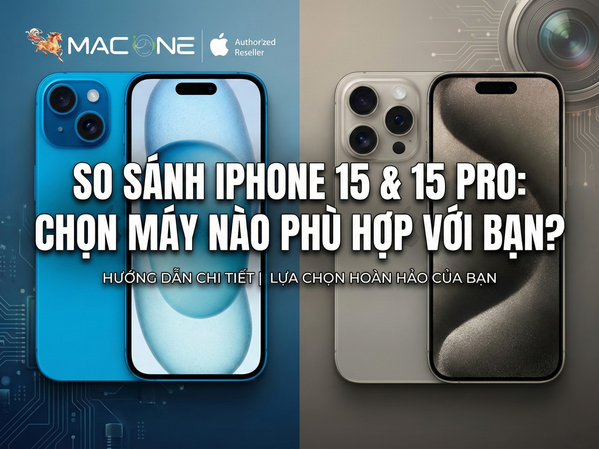 So sánh iPhone 15 và iPhone 15 Pro: Chọn máy nào phù hợp với bạn?