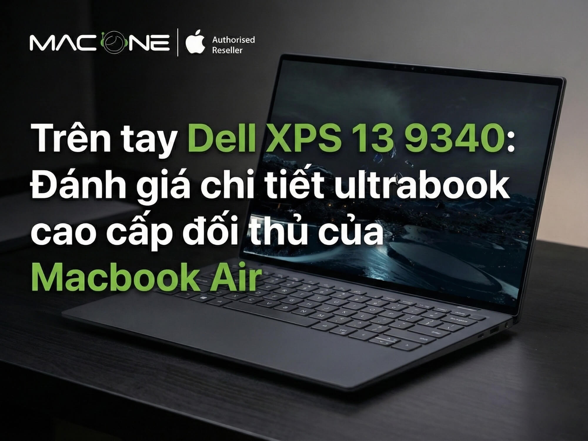 Trên tay Dell XPS 13 9340: Đánh giá chi tiết ultrabook cao cấp đối thủ của Macbook Air