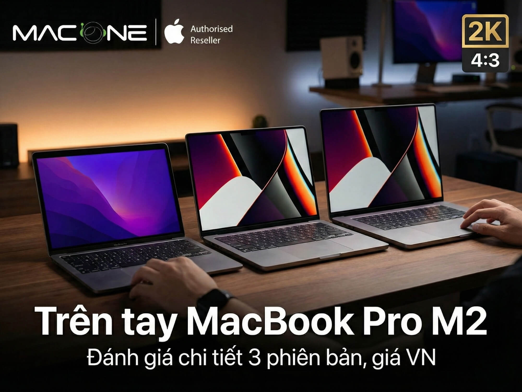 Trên tay MacBook Pro M2: Đánh giá chi tiết 3 phiên bản, giá VN