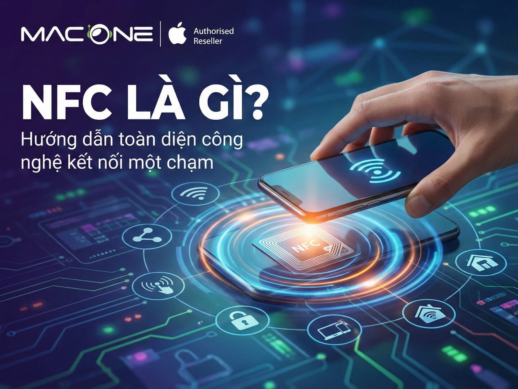 NFC là gì? Hướng dẫn toàn diện công nghệ kết nối một chạm