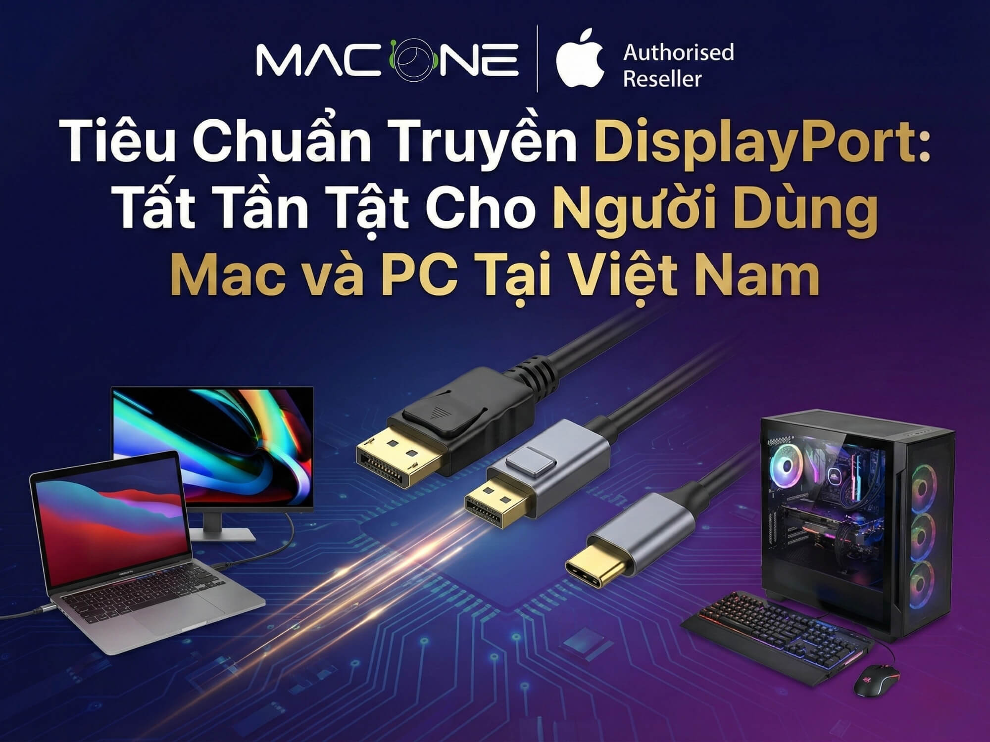 Tiêu Chuẩn Truyền DisplayPort: Tất Tần Tật Cho Người Dùng Mac và PC Tại Việt Nam