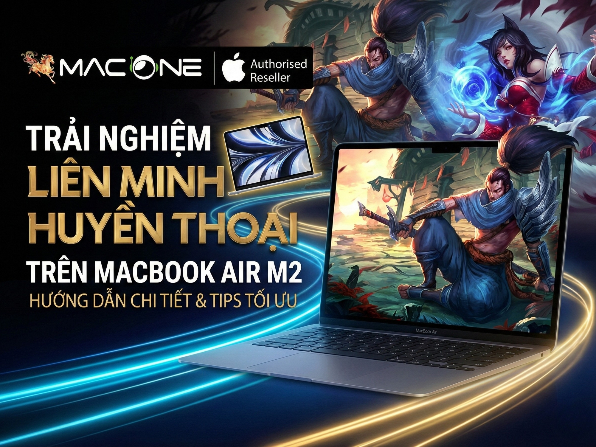 Trải nghiệm Liên Minh Huyền Thoại trên MacBook Air M2 — Hướng dẫn chi tiết & Tips tối ưu
