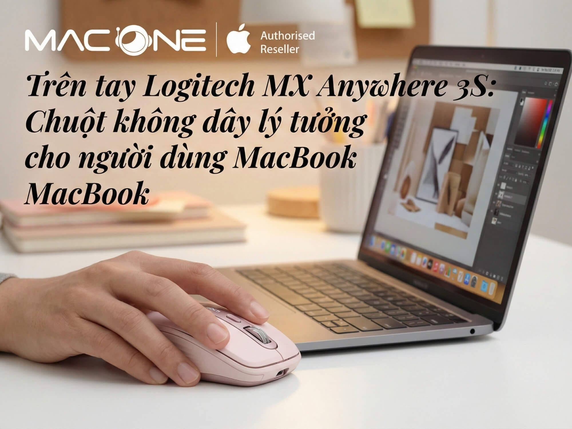 Trên tay Logitech MX Anywhere 3S: Chuột không dây lý tưởng cho người dùng MacBook