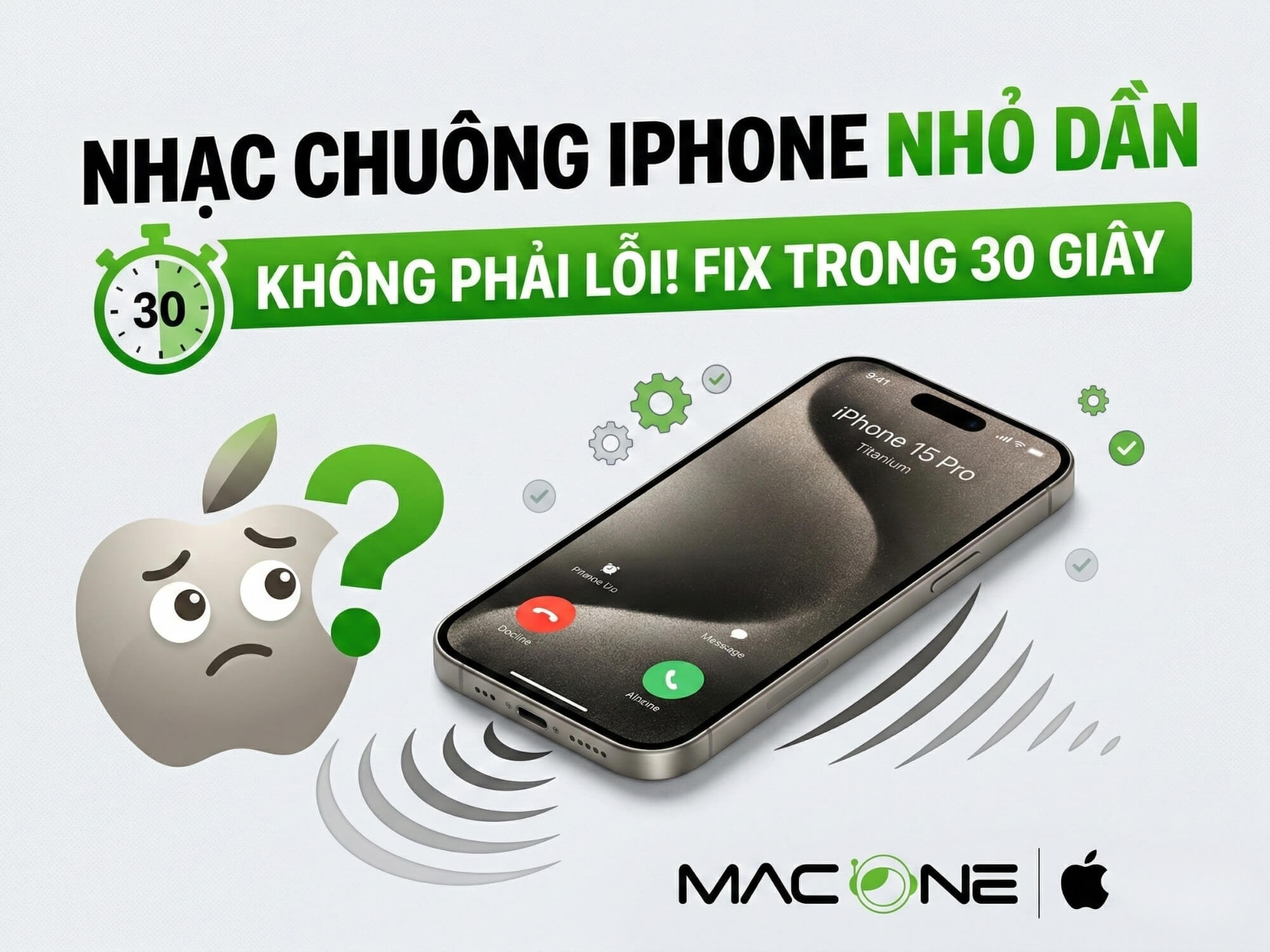Nhạc chuông iPhone nhỏ dần — không phải lỗi, fix trong 30 giây